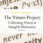 The Virtues Project: Cultivating Virtues at HongDe Elementary